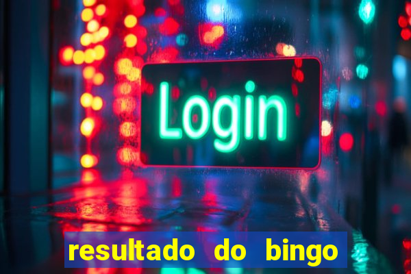 resultado do bingo de ontem