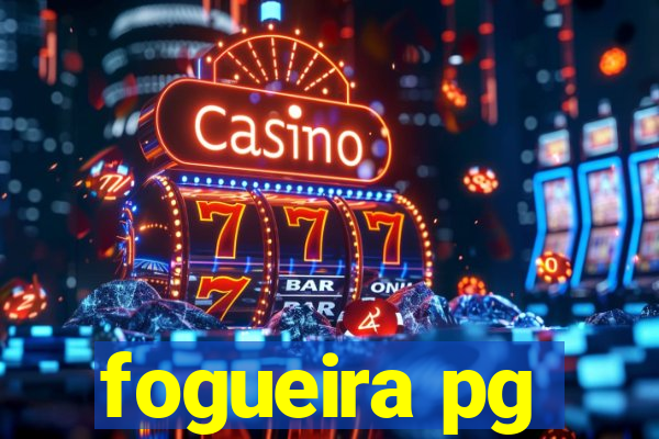 fogueira pg