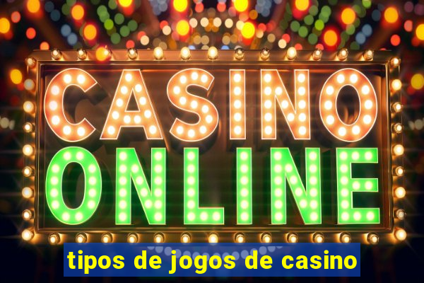 tipos de jogos de casino