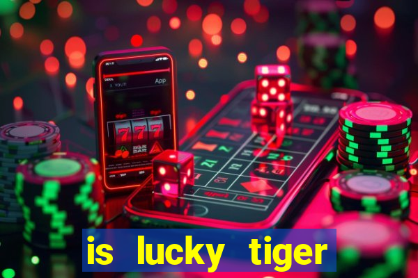 is lucky tiger casino legit