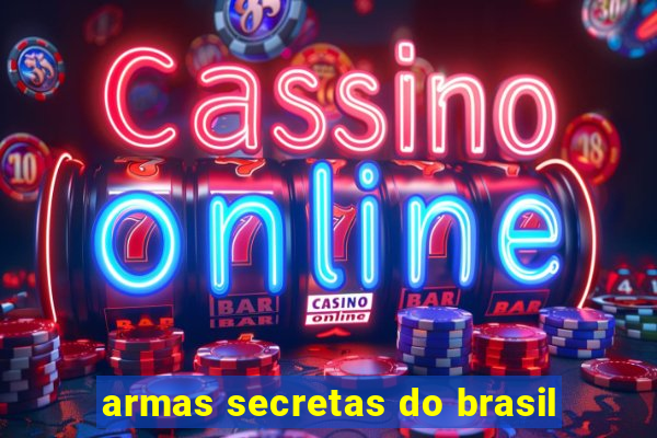 armas secretas do brasil