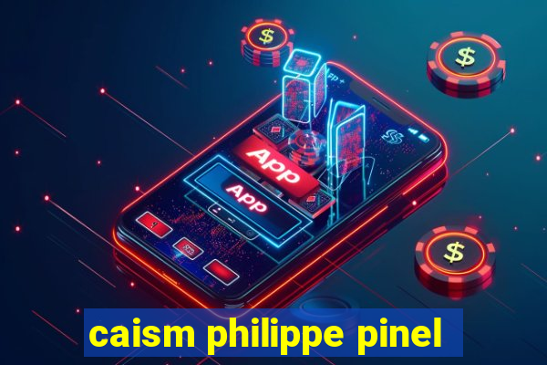 caism philippe pinel