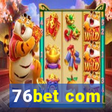 76bet com