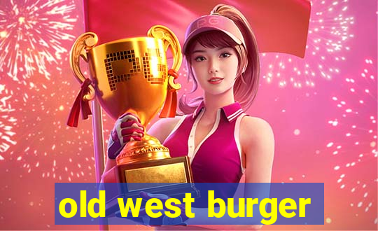 old west burger