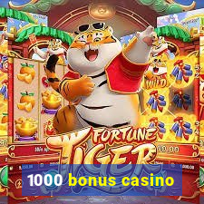 1000 bonus casino