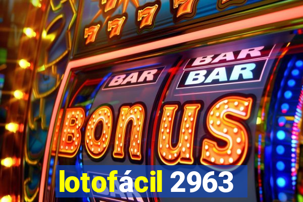 lotofácil 2963