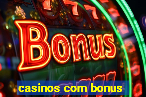 casinos com bonus