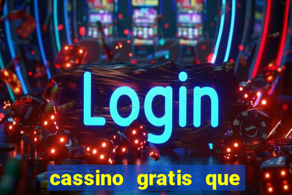 cassino gratis que ganha dinheiro