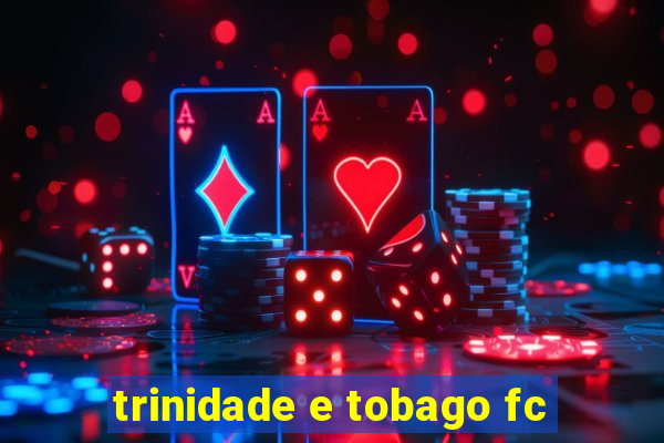 trinidade e tobago fc