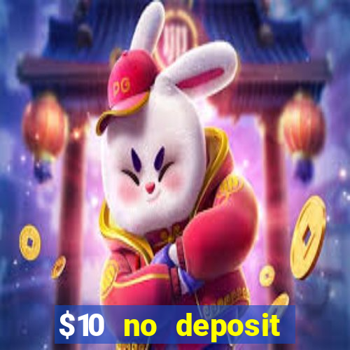 $10 no deposit casino bonus