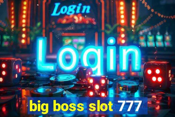 big boss slot 777