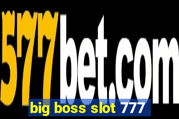 big boss slot 777