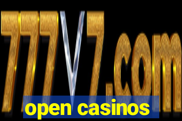 open casinos