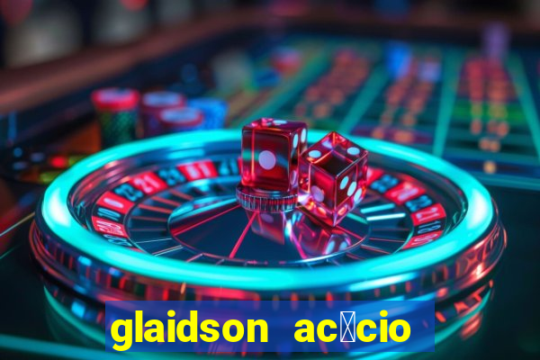 glaidson ac谩cio dos santos