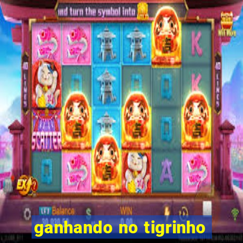 ganhando no tigrinho