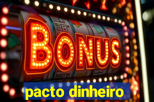 pacto dinheiro