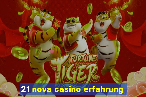 21 nova casino erfahrung