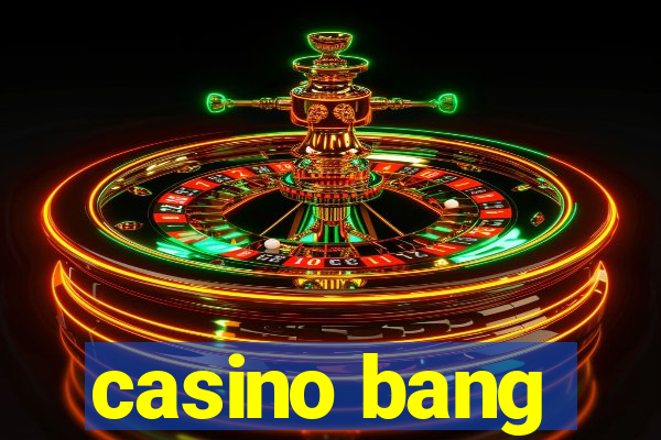 casino bang