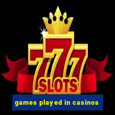 games played in casinos