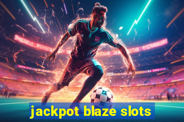 jackpot blaze slots