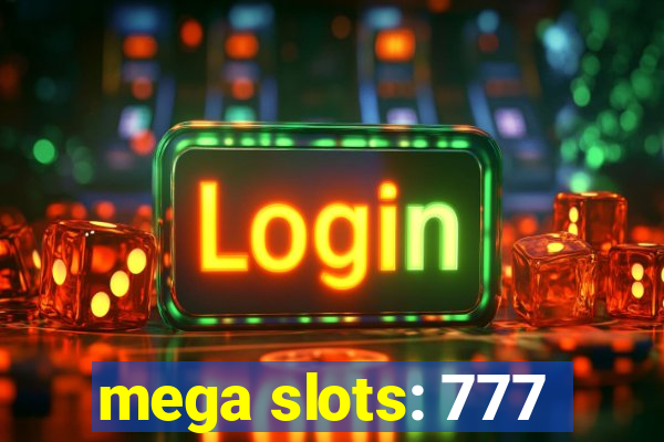 mega slots: 777