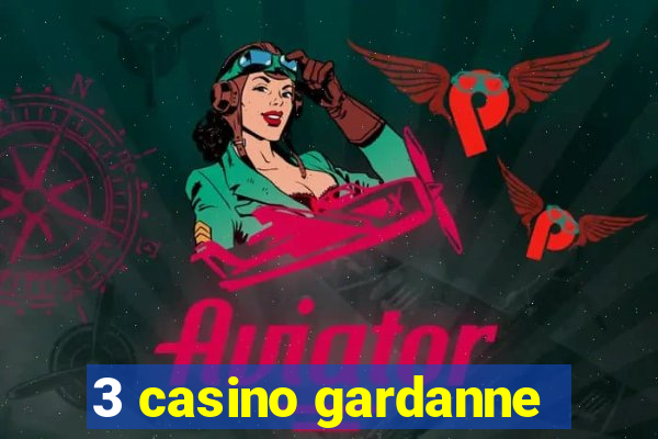 3 casino gardanne