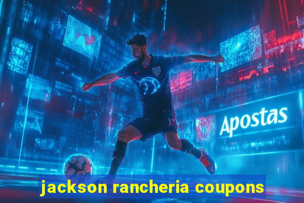 jackson rancheria coupons