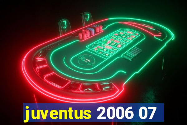 juventus 2006 07