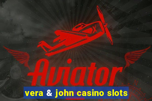 vera & john casino slots