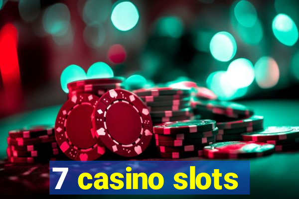 7 casino slots