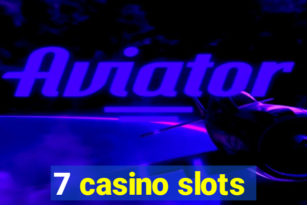 7 casino slots