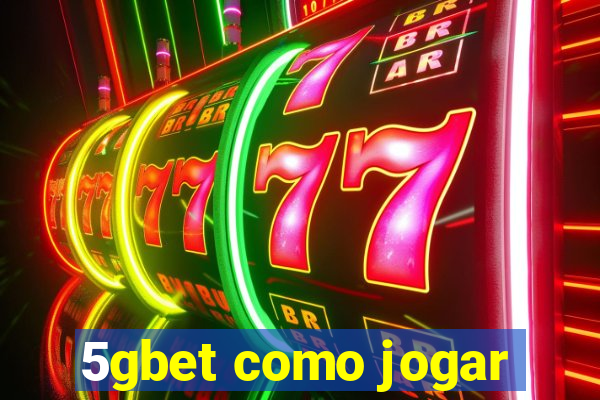 5gbet como jogar