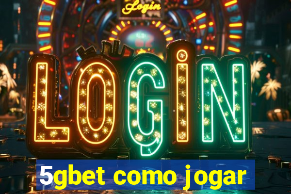 5gbet como jogar