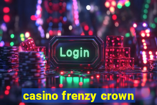 casino frenzy crown