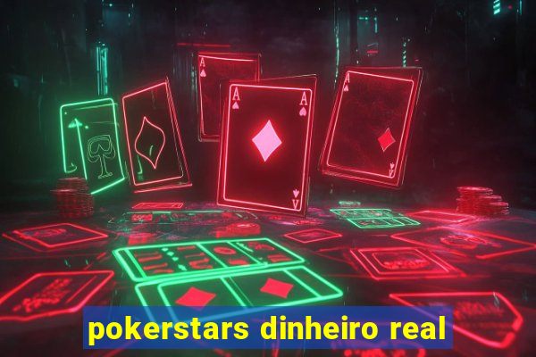 pokerstars dinheiro real