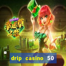 drip casino 50 free spins