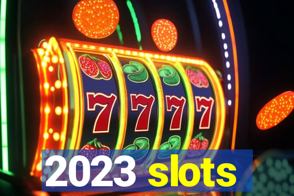 2023 slots