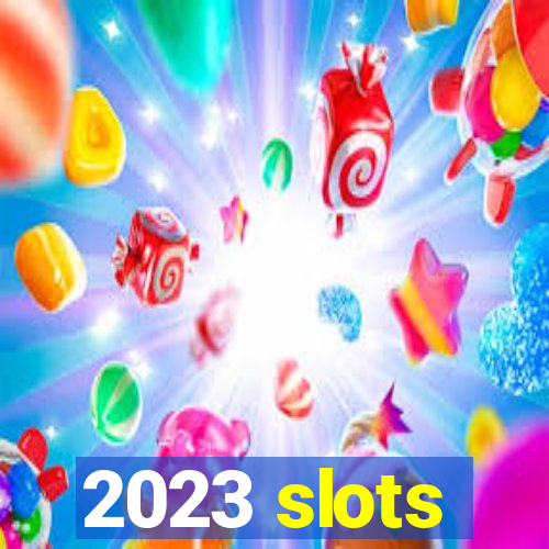 2023 slots