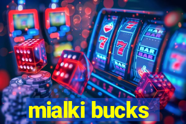 mialki bucks