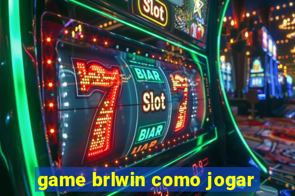 game brlwin como jogar