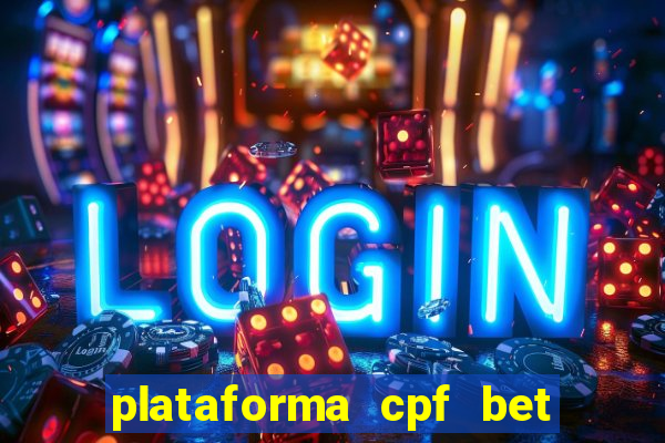 plataforma cpf bet 茅 confi谩vel