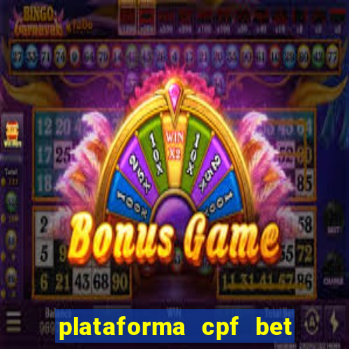 plataforma cpf bet 茅 confi谩vel