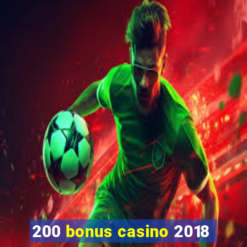 200 bonus casino 2018