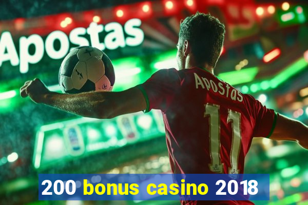 200 bonus casino 2018