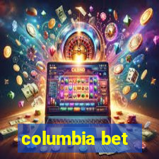 columbia bet