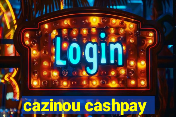 cazinou cashpay