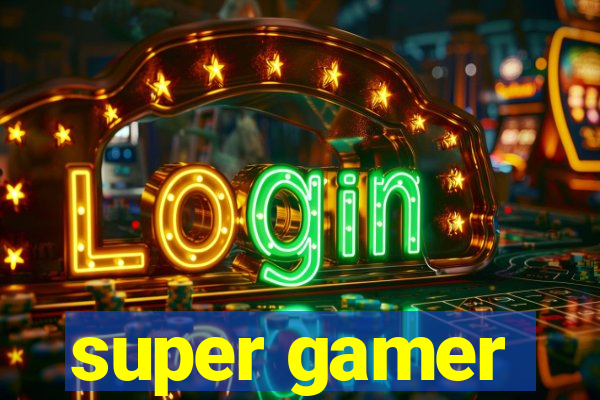 super gamer