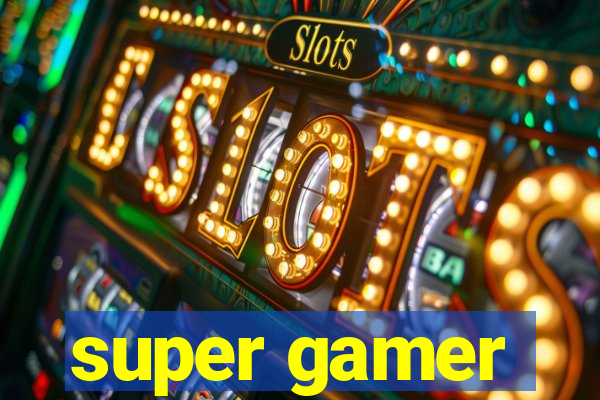 super gamer