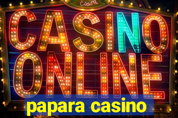 papara casino