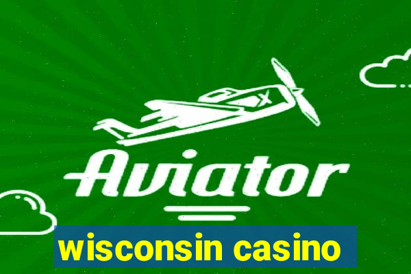 wisconsin casino